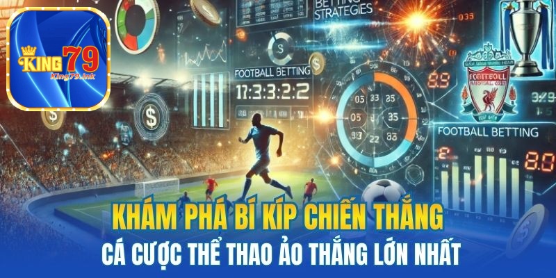 Khám phá bí kíp chiếng thắng cá cược thể thao ảo