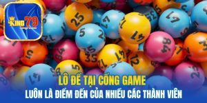 Lô đề tại cổng game luôn là điểm đến của nhiều các thành viên