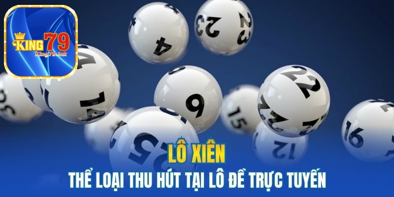 Lô xiên thể loại thu hút tại lô đề trực tuyến 