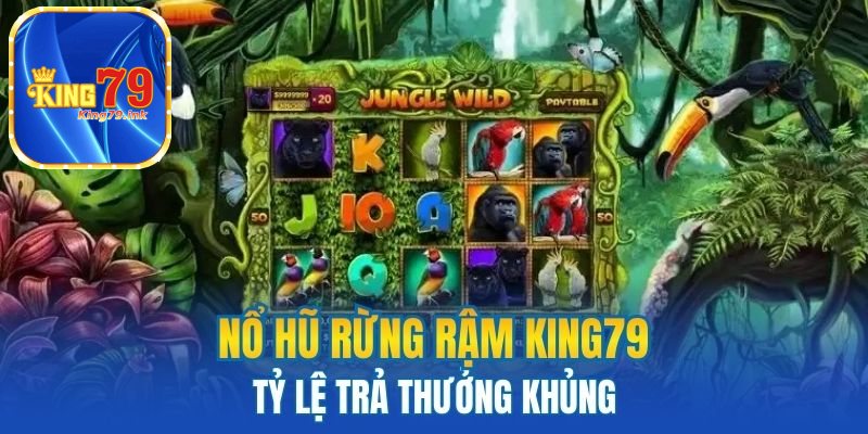 Nổ hũ rừng rậm King79