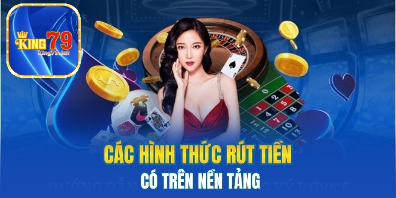 Các hình thức rút tiền King79