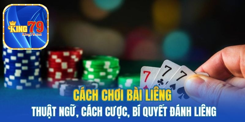 cách chơi bài liêng king79