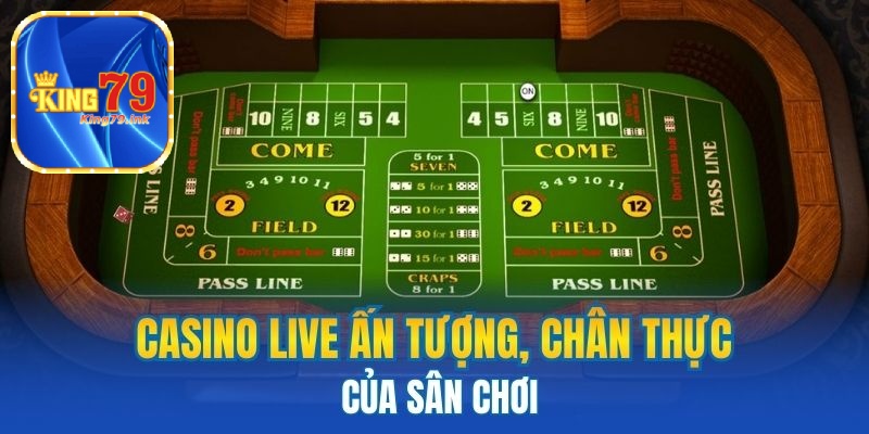Casino live ấn tưởng King79