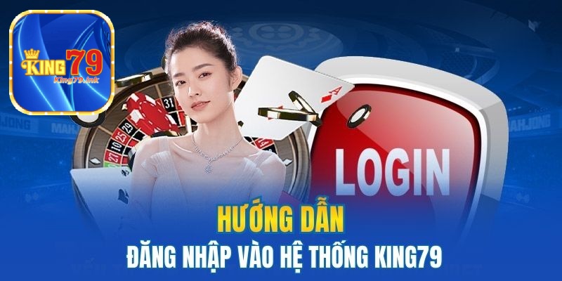 Hướng dẫn đăng nhập vào King79