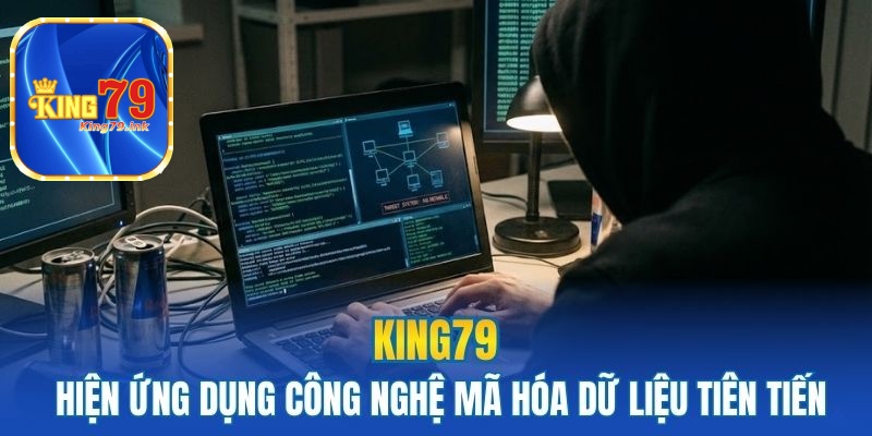 King79 hiện ứng dụng công nghệ mã hóa dữ liệu tiên tiết