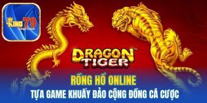 Rồng hổ online - khuấy đảo cộng động