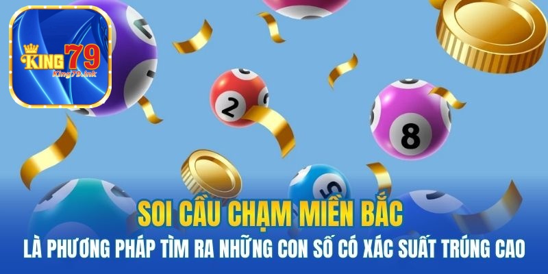 Soi cầu chạm miền bắc