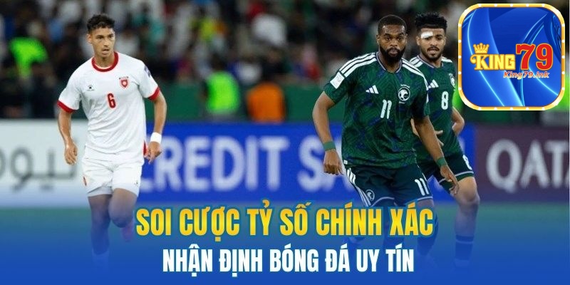 Soi cược tỷ số chính xác - Nhận định bóng đá uy tín